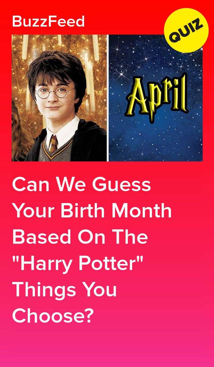 Can We Guess Your Birth Month Based On The " Harry Potter ...