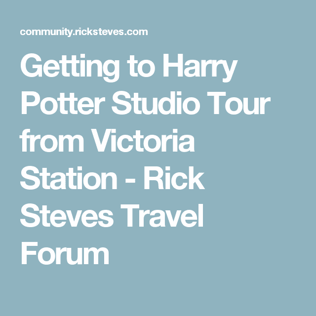 Getting to Harry Potter Studio Tour from Victoria Station