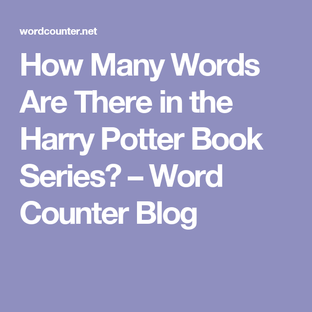 How Many Words Are There in the Harry Potter Book Series ...