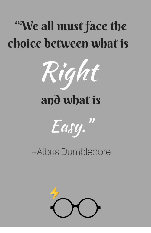 We All Must Face the Choice Between What Is Right and What ...